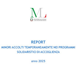 Report 2025 sui minori stranieri accolti, Ministero del Lavoro e delle Politiche Sociali